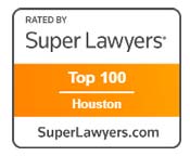 Rated by Super Lawyers | Top 100 Houston | SuperLawyers.com