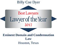 Billy Coe Dyer | best Lawyers | Lawyer of The Year 2017 | Eminent Domain and Condemnation Law | Houston, Texas